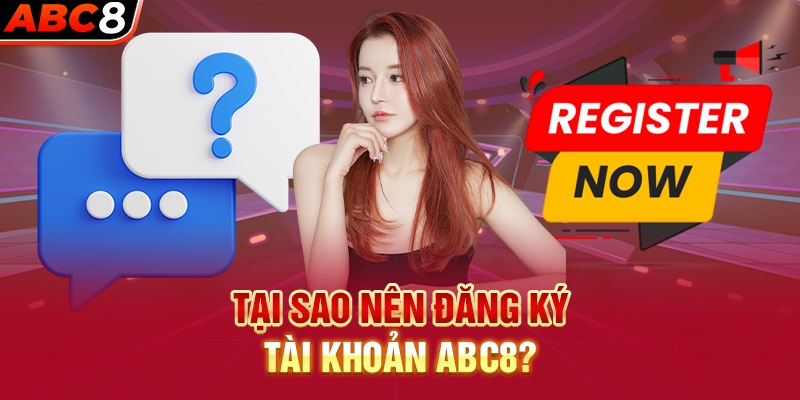 Tại sao mọi người nên đăng ký tài khoản nhà cái ABC8