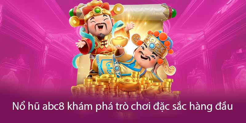 Game Nổ Hũ ABC8 cần chú ý gì?