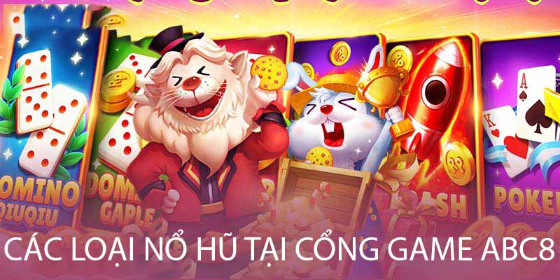 Tổng hợp kiến thức về Game nổ hũ ABC8 chi tiết nhất 2023