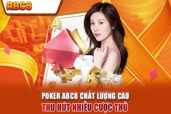 Giới thiệu qua luật chơi cơ bản của game Poker ABC8